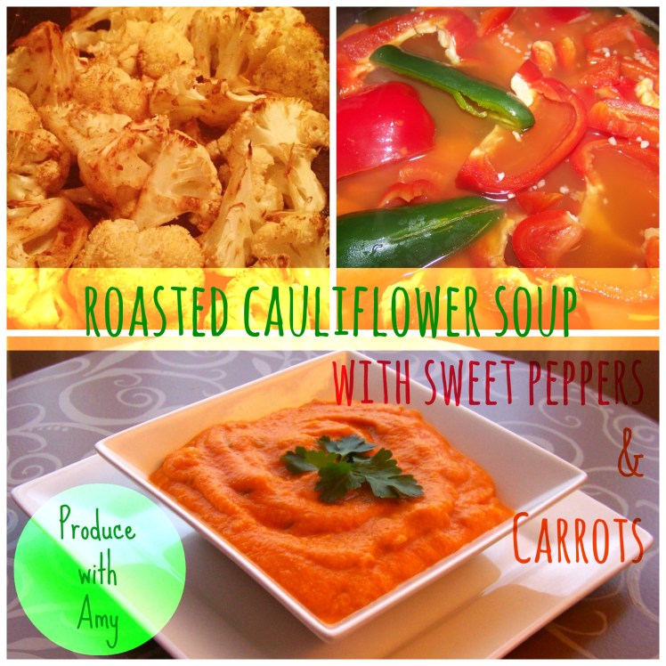 Roasted Cauliflower Soup with Sweet Peppers & Carrots by Produce with Amy